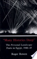 "Many histories deep" : the personal landscape poets in Egypt, 1940-45 / Roger Bowen.