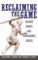 Reclaiming the game : college sports and educational values / William G. Bowen & Sarah A. Levin in collaboration with James L. Shulman ... [et al.].