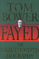 Fayed : the unauthorized biography / by Tom Bower.