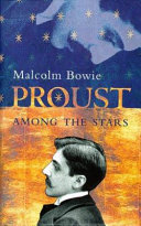 Proust among the stars / Malcolm Bowie.