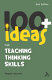 100+ ideas for teaching thinking skills / Stephen Bowkett.
