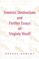 Feminist destinations and further essays on Virginia Woolf.