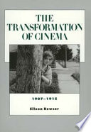 The transformation of cinema, 1907-1915 / Eileen Bowser.
