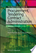 The Aqua Group guide to procurement, tendering and contract administration / edited by Mark Hackett and Gary Statham with contributions from Michael Bowsher [and nine others].