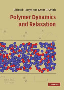 Polymer dynamics and relaxation / Richard H. Boyd, Grant D. Smith.
