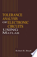 Tolerance analysis of electronic circuits using MATLAB / Robert R. Boyd.