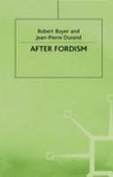 After Fordism / Robert Boyer and Jean-Pierre Durand ; translated by Sybil Hyacinth Mair.