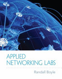 Applied networking labs : a hands-on guide to networking and server management / Randall Boyle.