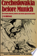 Czechoslovakia before Munich : the German minority problem and British appeasement policy / (by) J.W. Bruegel.