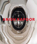 Anish Kapoor : flashback / Michael Bracewell and Andrew Renton.