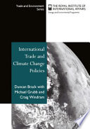 International trade and climate change policies / Duncan Brack withMichael Grubb and Craig Windram.