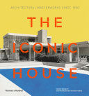 The iconic house : architectural masterworks since 1900 / Dominic Bradbury ; with photographs by Richard Powers.