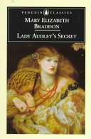 Lady Audley's secret / Mary Elizabeth Braddon ; edited with notes by Jenny Bourne Taylor and with an introduction by Jenny Bourne Taylor with Russell Crofts.