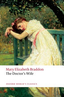 The doctor's wife / Mary Elizabeth Braddon ; edited with an introduction and notes by Lyn Pykett.