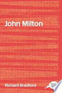 The complete critical guide to John Milton / Richard Bradford.