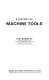 A history of machine tools / (by) Ian Bradley.