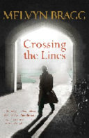 Crossing the lines / Melvyn Bragg.