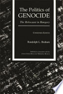 The politics of genocide : the Holocaust in Hungary /Randolph L. Braham.