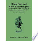 Black poor and white philanthropists : London's blacks and the foundation of the Sierra Leone settlement, 1786-91 / Stephen J. Braidwood.