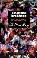 Essential Brakhage : selected writings on filmmaking / by Stan Brakhage ; edited with a foreword by Bruce R. McPherson.