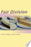 Fair division : from cake-cutting to dispute resolution / Steven J. Brams and Alan D. Taylor.