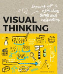 Visual thinking : empowering people & organizations through visual collaboration / Willemien Brand.