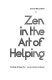 Zen in the art of helping / (by) David Brandon.
