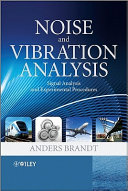 Noise and vibration analysis : signal analysis and experimental procedures / Anders Brandt.
