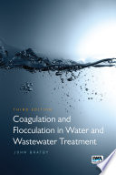 Coagulation and flocculation in water and wastewater treatment / John Bratby.