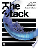 The stack : on software and sovereignty / Benjamin H. Bratton