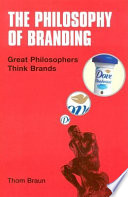 The Philosophy of branding : great philosophers think brands /.