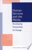 Human services and the media : developing partnerships for change / Edward A. Brawley.