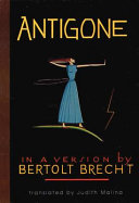 Sophocles' Antigone / adapted by Bertolt Brecht ; translated by Judith Malina.
