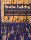 Biological psychology : an introduction to behavioral, cognitive, and clinical neuroscience / S. Marc Breedlove, Mark R. Rosenzweig, Neil V. Watson.
