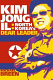 Kim Jong-il : North Korea's dear leader / Michael Breen.