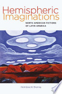 Hemispheric imaginations : North American fictions of Latin America / Helmbrecht Breinig.