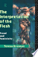 The interpretation of the flesh : Freud and femininity / Teresa Brennan.