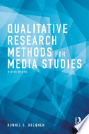 Qualitative research methods for media studies Bonnie S. Brennen.