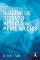 Qualitative research methods for media studies / Bonnie S. Brennen.