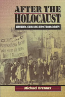 After the Holocaust : rebuilding Jewish lives in postwar Germany / Michael Brenner ; translated from the German by Barbara Harshav.