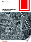 Critique of Urbanization : Selected Essays / Neil Brenner.