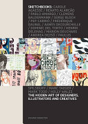 Sketchbooks : the hidden art of designers, illustrators & creatives / Richard Brereton.