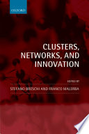 Clusters, networks and innovation / [Stefano] Breschi and [Franco] Malerba.