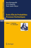 Ecole d'ete de probabilites processus stochastiques / J.L. Bertagnolle, S.D. Chatterji, P.-A. Meyer.