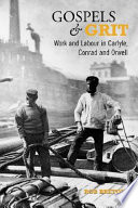Gospels and grit : work and labour in Carlyle, Conrad and Orwell / Rob Breton.