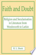 Faith and doubt : religion and secularization in literature from Wordsworth to Larkin / R.L. Brett.