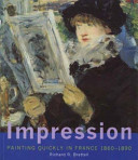 Impression : painting quickly in France, 1860-1890 / Richard R. Brettell.