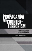 Propaganda and counter-terrorism : strategies for global change / Emma Louise Briant.