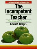 The incompetent teacher : managerial responses / Edwin M. Bridges..