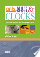 Ants, bikes, and clocks : problem solving for undergraduates / William Briggs.